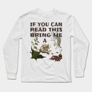 If you can read this bring me a coffee T-Shirts Brothers,Sisters,Fathers,Mothers If You Can Read This Bring Me Coffee Tshirt Funny Sarcastic Morning Cup Caffeine Tee Long Sleeve T-Shirt